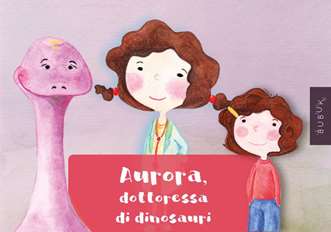 Bubuk di Aurora, Dottoressa di
dinosauri